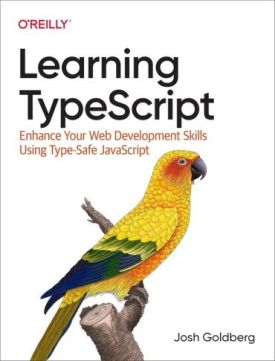 Learning TypeScript. Enhance Your Web Development Skills Using Type-Safe JavaScript