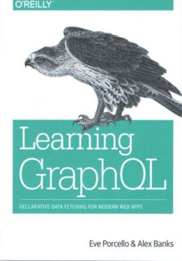Learning GraphQL: Declarative Data Fetching for Modern Web Apps 1st Edition - WEB-програмування