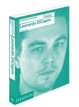 Leonardo DiCaprio: Anatomy of an Actor