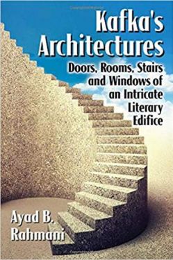 Kafka’s Architectures: Doors, Rooms, Stairs and Windows of an Intricate Literary Edifice - Художня література