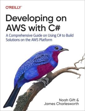Developing on AWS with C#: A Comprehensive Guide on Using C# to Build Solutions on the AWS Platform 1st Edition - C#