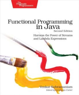 Functional Programming in Java: Harness the Power of Streams and Lambda Expressions 2nd Edition