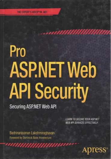 Pro ASP.NET Web API Security: Securing ASP.NET Web API (Experts Voice in .NET) 1st ed. Edition - фото 1