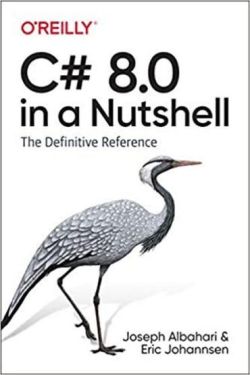 C# 8.0 in a Nutshell: The Definitive Reference 1st Edition
