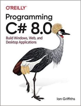 Програмування C# 8.0: Build Windows, Web, and Desktop Applications 1st Edition - C#