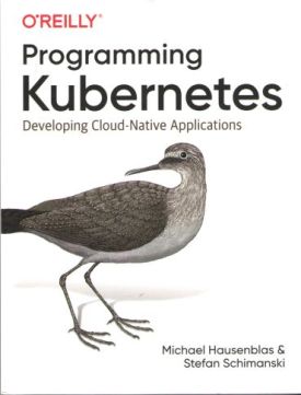 Programming Kubernetes. Developing Cloud-Native Applications