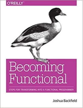 Becoming Functional: Steps for Transforming Into a Functional Programmer 1st Edition
