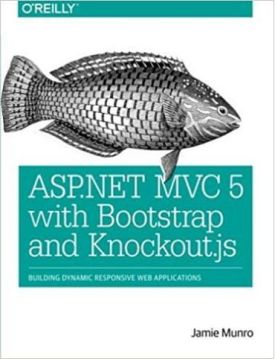 ASP.NET MVC 5 with Bootstrap and Knockout.js: Building Dynamic, Responsive Web Applications 1st Edition - Комп'ютрена література