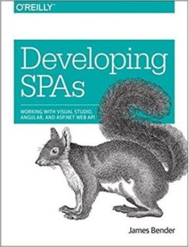Developing SPAs: Working with Visual Studio, Angular, and ASP.NET Web API 1st Edi - ASP.NET