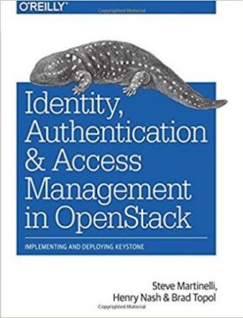 Identity, Authentication, and Access Management in OpenStack: Implementing and Deploying Keystone 1st Edition - Комп'ютрена література