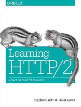 Learning HTTP/2: A Practical Guide for Beginners 1st Edition Learning HTTP/2: A Practical Guide for Beginners 1st Edition