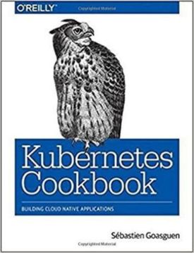 Kubernetes Cookbook: Building Cloud Native Applications - Комп'ютрена література
