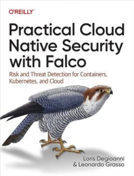 Practical Cloud Native Security with Falco: Risk and Threat Detection for Containers, Kubernetes, and Cloud 1st Edition - Бази даних