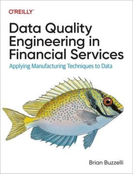 Data Quality Engineering in Financial Services: Applying Manufacturing Techniques to Data 1st Edition - Бази даних