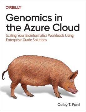 Genomics in the Azure Cloud: Scaling Your Bioinformatics Workloads Using Enterprise-Grade Solutions 1st Edition - Бази даних