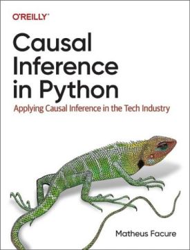 Causal Inference in Python: Applying Causal Inference in the Tech Industry 1st Edition
