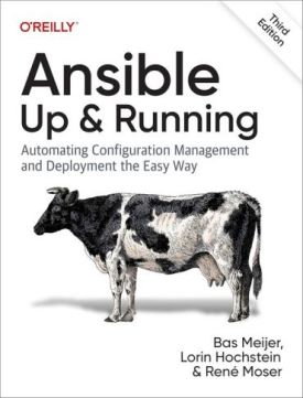 Ansible: Up and Running: Automating Configuration Management and Deployment the Easy Way 3rd Edition