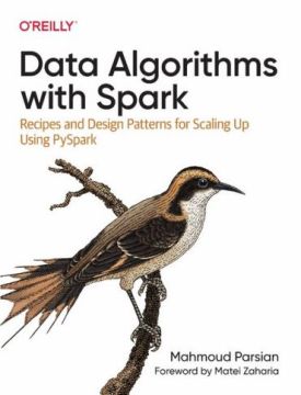 Data Algorithms with Spark. Recipes and Design Patterns for Scaling Up using PySpark