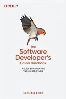 The Software Developer's Career Handbook. A Guide to Navigating the Unpredictable