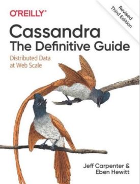 Cassandra: The Definitive Guide, (Revised) Third Edition. Distributed Data at Web Scale