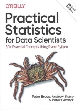 Practical Statistics for Data Scientists: 50+ Essential Concepts Using R Python and 2nd Edition