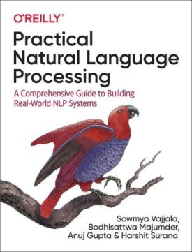 Practical Natural Language Processing: A Pragmatic Approach to Processing and Analyzing Language Data 1st Edition
