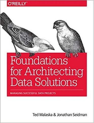 Foundations for Architecting Data Solutions: Managing Successful Data Projects 1st Edition - фото 1
