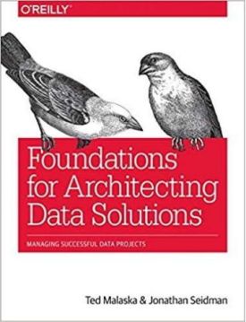 Foundations for Architecting Data Solutions: Managing Successful Data Projects 1st Edition - Бази даних, СУБД