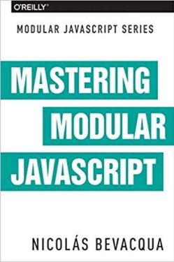 Mastering Modular JavaScript 1st Edition