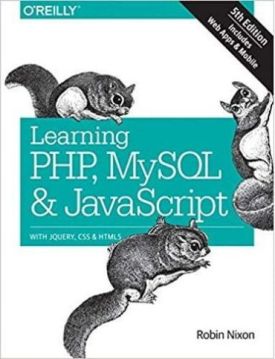 Learning PHP, MySQL JavaScript: With jQuery, CSS & HTML5 (Learning PHP, MYSQL, Javascript, CSS & HTML5) 5th Edition