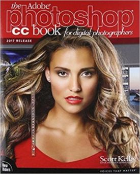 The Adobe Photoshop CC Book for Digital Photographers (2017 release) (Voices That Matter) 1st Edition
