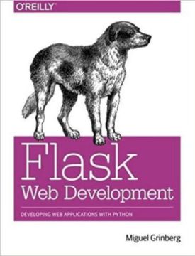 Flask Web Development: Developing Web Applications with Python 1st Edition - Python