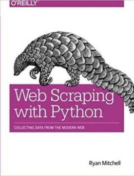 Web Scraping with Python: Collecting Data from the Modern Web 1st Edition