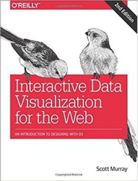 Interactive Data Visualization for the Web: An Introduction to Designing with D3 2nd Edition