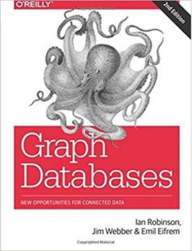 Graph Databases: New Opportunities for Connected Data 2nd Edition