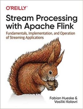 Stream Processing with Apache Flink: Fundamentals, Implementation, and Operation of Streaming Applications 1st Edition