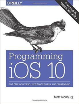 Programming iOS 10: Dive Deep into Views, View Controllers, and Frameworks 1st Edition