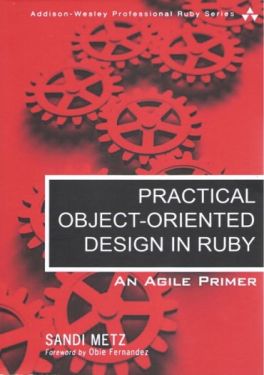 Practical Object-Oriented Design in Ruby: An Agile Primer (Addison-Wesley Professional Ruby)
