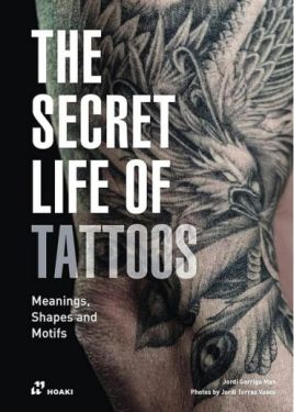 The secret life of tattoos. Meanings, Shapes and Motifs