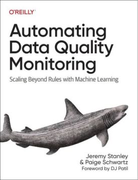 Automating Data Quality Monitoring: Scaling Beyond Rules with Machine Learning 1st Edition
