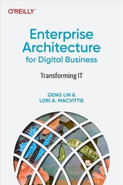 Enterprise Architecture for Digital Business: Transforming IT 1st Edition