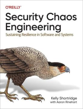 Security Chaos Engineering: Sustaining Resilience in Software and Systems 1st Edition