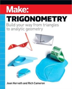 Make: Trigonometry: Build your way from triangles to analytic geometry 1st Edition - Математика