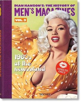 Dian Hanson's: The History of Men's Magazines. Volume 3. 1960s At the Newsstand