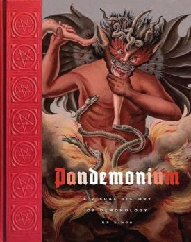 Pandemonium. A Visual History of Demonology