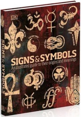 Signs & Symbols. An illustrated guide to their origins and meanings