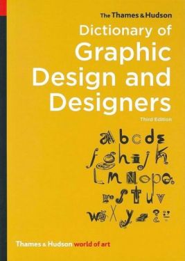The Thames & Hudson Dictionary of Graphic Design and Designers The Thames & Hudson Dictionary of Graphic Design and Designers