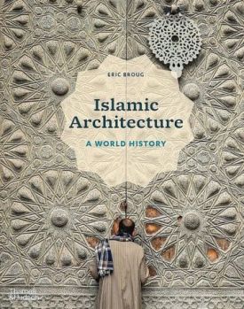Islamic Architecture. A World History