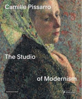 Camille Pissarro. The Studio of Modernism - Образотворче мистецтво