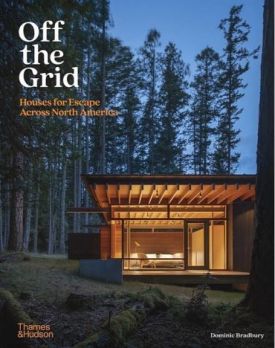 Off the Grid. Houses for Escape Across North America